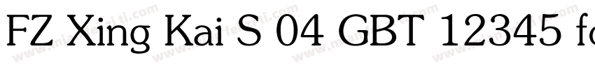 FZ Xing Kai S 04 GBT 12345 font字体转换